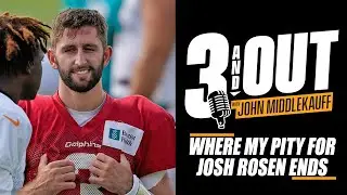 Where My Pity For Josh Rosen ENDS - John Middlekauff