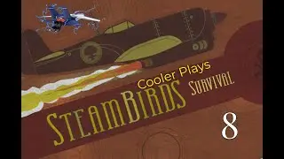 Cooler Plays | Steambirds Survival | 8