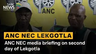 ANC NEC media briefing on second day of Lekgotla