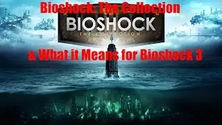 Bioshock: The Collection and What it Means for Bioshock 3