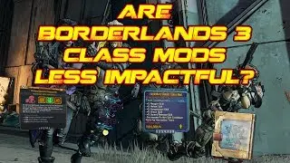 ARE BORDERLANDS 3 CLASS MODS LESS IMPACTFUL?