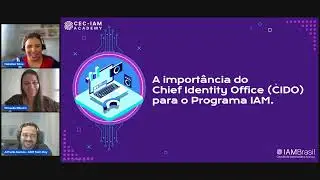 A import&acirc;ncia do Chief Identity Officer  CIDO  para o Programa IAM
