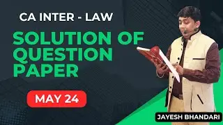 CA INTER | LAW | SOLUTION OF QUESTION PAPER | MAY 24 | JAYESH SIR