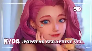 K/DA POPSTAR (9D AUDIO) SERAPHINE VER.