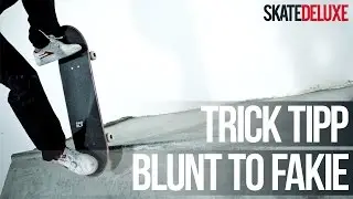 Skateboard Trick Tipp: Blunt to Fakie | Deutsch/German | skatedeluxe