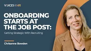 Onboarding Starts At The Job Post: Getting Strategic With Recruiting - Chrisanne Bowden, iHire (#1)