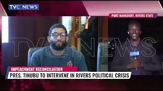 TVC News Correspondent, Uche Okoro Gives Updates On Rivers Political Crisis