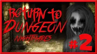 HorrorTime - [ Dungeon Nightmares [ #2 ] ] - АТМОСФЕРНОЕ ВОЗВРАЩЕНИЕ !