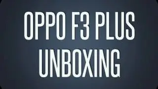 OPPO F3 Plus - Unboxing The Dual Selfie Expert!