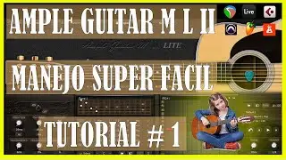 AMPLE GUITAR M L II MANEJO SUPER FÁCIL TUTORIAL # 1