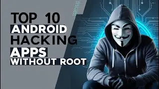 Top 10 Android Hacking Apps Without Root