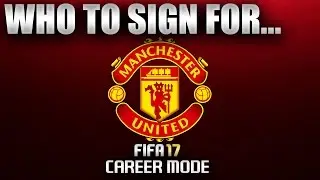 FIFA 17 | Who To Sign For... MANCHESTER UNITED CAREER MODE