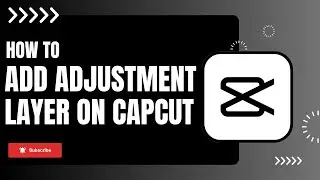 How to Add an Adjustment Layer on CapCut Mobile