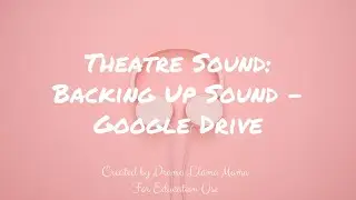 Theatre Sound  Cue Back Up Using Google Drive