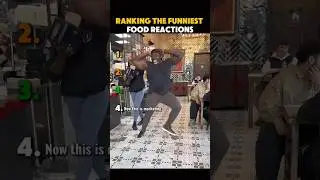Ranking the Funniest Food Reactions