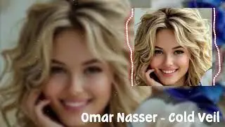 Cold Veil Remix 2025 | Emotional Depth by Omar Nasser | Original Track by Elina Mare