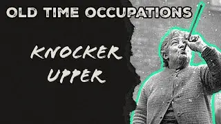 The Human Alarm Clocks | Knocker Uppers