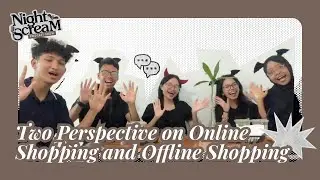 NIGHT SCREAM &mdash; TWO PERSPECTIVES ON &lsquo;ONLINE SHOPPING&rsquo; AND &lsquo;OFFLINE SHOPPING&rsquo;