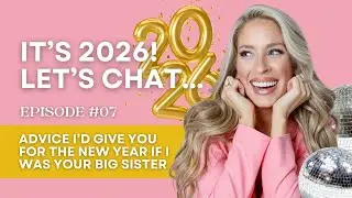 NEW YEAR&rsquo;S ADVICE - PRETEND I&rsquo;M YOUR BIG SISTER | E7