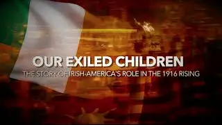 Trailer: Our Exiled Children &ndash; The story of Irish America's role in the 1916 Rising