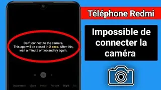 Redmi ne peut pas se connecter &agrave; l&rsquo;appareil photo | Cette application sera ferm&eacute;e dans 3 secondes |