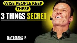 Wise People Keep THESE 3 Things Secret || Power Full Speech By Tony Robbins