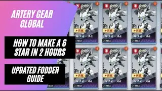 [Artery Gear] How to make a 6 star in 2 hours - Updated Fodder Farming Guide!