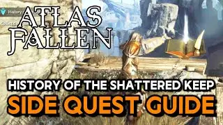Atlas Fallen - History Of The Shattered Keep (Side Quest Guide)