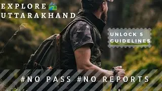 No Covid Report | No restrictions | Unlock 5.0 Guidelines | Welcome to Uttarakhand | Daaju Pahadi