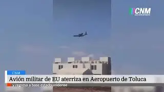 ✈️ Avi&oacute;n militar de EE. UU. aterriza en Toluca y aclaran lo ocurrido