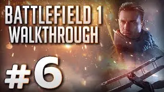 Прохождение BATTLEFIELD 1 &mdash; Часть #6: ДРУЗЬЯ ИЗ ВЫСШИХ КРУГОВ: ПРОБНЫЙ ПОЛЁТ (горы Вогезы, Франция)