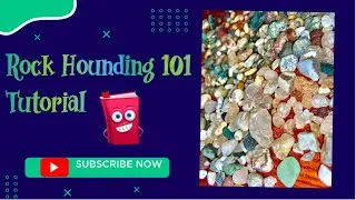 Rock Hounding 101 Tutorial for Beginners