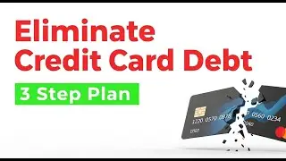 Eliminate Credit Card Debt: 3 Step Plan That Actually Works