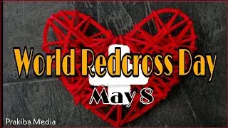 World Redcross Day || History || Importance || Achievements