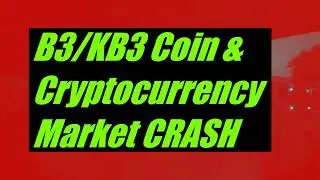 B3/KB3 Coin!!!Cryptocurrency Market CRASH & More!!$Lets GO Get That Bag Series$