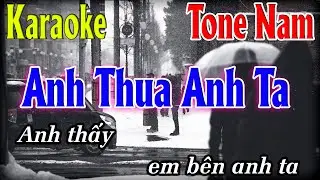 KARAOKE TONE NAM | ANH THUA ANH TA - anh ấy tốt hơn anh à karaoke