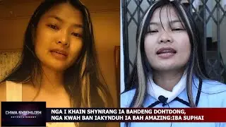 NGA I KHAIN SHYNRANG IA BAHDENG DOHTDONG,NGA KWAH BAN IAKYNDUH IA BAH AMAZING:IBA SUPHAI