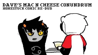 Dave's Mac n' Cheese Conundrum^2 (Homestuck Comic Re-Dub)