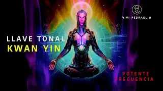 KWAN YIN TONAL KEY 💜 Арктурианская частота 👽 Виви Педральо