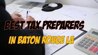 Best Tax Preparers in Baton Rouge LA - Baton Rouge LA Tax Services