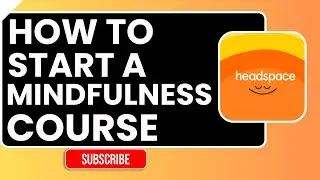 Как начать курс осознанности в Headspace | Руководство для начинающих 2026