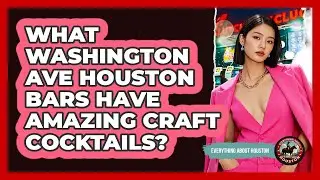 What Washington Ave Houston Bars Have Amazing Craft Cocktails? - Everything About Houston