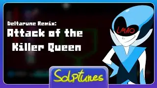 Deltarune: Attack of the Killer Queen Remix (Solptunes)