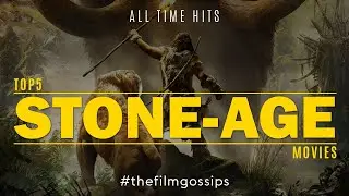 Top 5 Stone-age Movies Ever Made | (The Film Gossips)