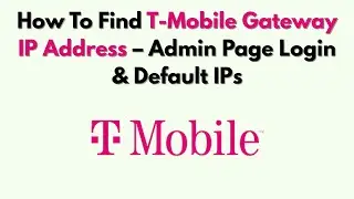 Как найти IP-адрес шлюза T-Mobile &mdash; вход на страницу администратора и IP-адреса по умолчанию