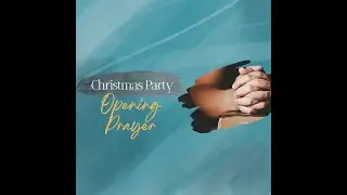 CHRISTMAS PARTY OPENING PRAYER