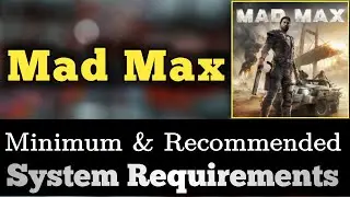 Mad Max System Requirements || Mad Max Requirements Minimum & Recommended