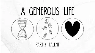 November 23, 2025 - A Generous Life - TALENT