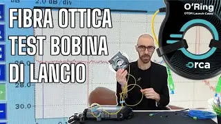 Unboxing e Test Bobina di lancio per OTDR O'Ring Orca