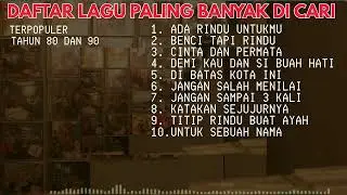 Lagu POP NOSTALGIA 80 - 90an Paling Banyak Dicari, Tembang Kenangan Populer Teman Di Perjalanan